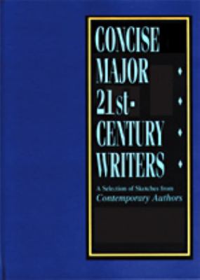 Concise major 21st-century writers a selection of sketches from Contemporary Authors cover image