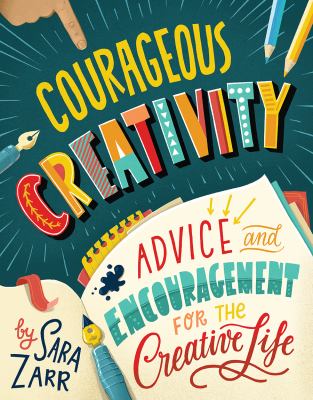 Courageous creativity : advice and encouragement for the creative life cover image