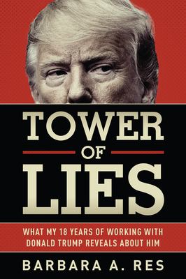 Tower of lies : what my eighteen years of working with Donald Trump reveals about him cover image