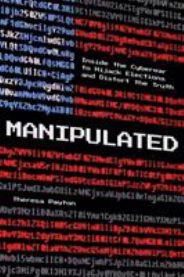 Manipulated : inside the global war to hijack elections and distort the truth cover image