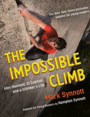 The impossible climb : Alex Honnold, El Capitan, and a climber's life cover image