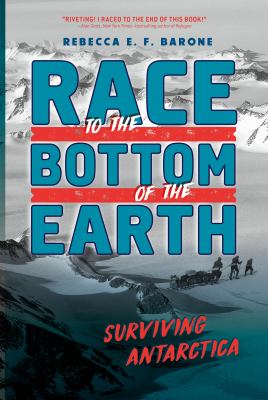 Race to the bottom of the Earth : surviving Antarctica cover image