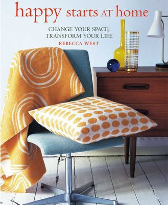 Happy starts at home : change your space, transform your life cover image