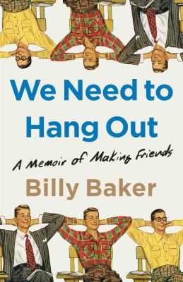We need to hang out : a memoir of making friends cover image