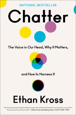 Chatter : the voice in our head, why it matters, and how to harness it cover image
