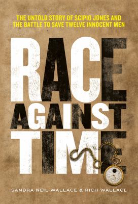Race against time : the untold story of Scipio Jones and the battle to save twelve innocent men cover image
