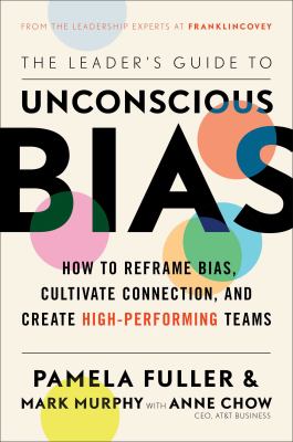 The leader's guide to unconscious bias : how to reframe bias, cultivate connection, and create high-performing teams cover image
