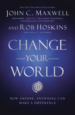 Change your world : how anyone, anywhere can make a difference cover image