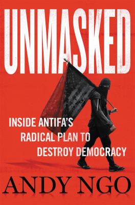 Unmasked : inside Antifa's radical plan to destroy democracy cover image