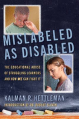 Mislabeled as disabled : the educational abuse of struggling learners and how we can fight it cover image