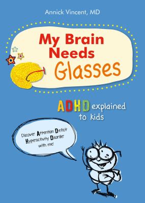 My brain needs glasses : ADHD explained to kids cover image
