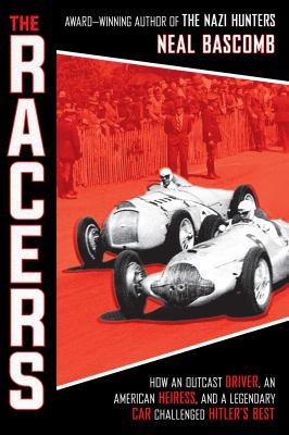 The racers : how an outcast driver, an American heiress, and a legendary car challenged Hitler's best cover image
