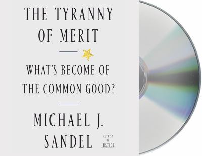 The tyranny of merit what's become of the common good? cover image