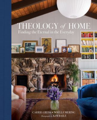Theology of home : finding the eternal in the everyday cover image