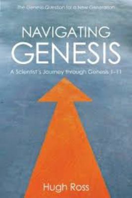Navigating Genesis : a scientist's journey through Genesis 1-11 cover image