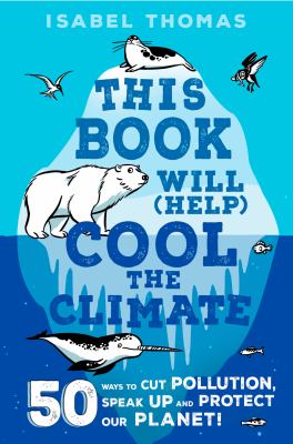 This book will (help) cool the climate : 50 ways to cut pollution and protect our planet! cover image