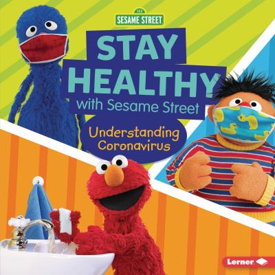 Stay healthy with Sesame Street : understanding coronavirus cover image