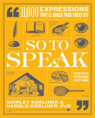 So to speak : 11,000 expressions that'll knock your socks off cover image