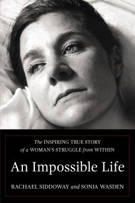 An impossible life : the inspiring true story of a woman's struggle from within cover image