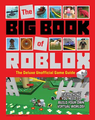 The big book of Roblox : the deluxe unofficial game guide cover image
