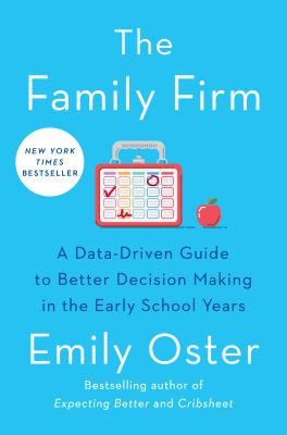 The family firm : a data-driven guide to better decision making in the early school years cover image