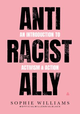 Anti racist ally : an introduction to action & activism cover image