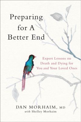Preparing for a better end : expert lessons on death and dying, for you and your loved ones cover image