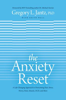 The anxiety reset : a life-changing approach to overcoming fear, stress, worry, panic attacks, OCD, and more cover image