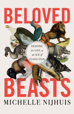 Beloved beasts : fighting for life in an age of extinction cover image