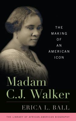 Madam C.J. Walker : the making of an American icon cover image