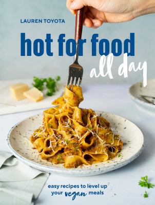 Hot for food all day : easy recipes to level up your vegan meals cover image