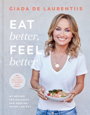Eat better, feel better : my recipes for wellness and healing, inside and out cover image