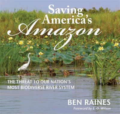 Saving America's Amazon : the threat to our nation's most biodiverse river system cover image