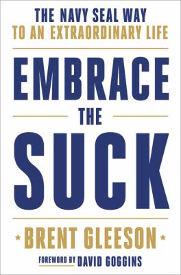 Embrace the suck : the Navy SEAL way to an extraordinary life cover image
