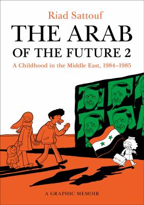 The Arab of the future. 2 : a graphic memoir : a childhood in the Middle East (1984-1985) cover image
