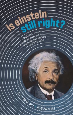 Is Einstein Still Right? Black Holes, Gravitational Waves, and the Quest to Verify Einstein's Greatest Creation cover image
