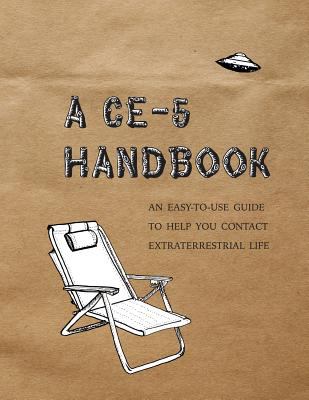 A CE-5 handbook : an easy-to-use guide to help you contact extraterrestrial life cover image