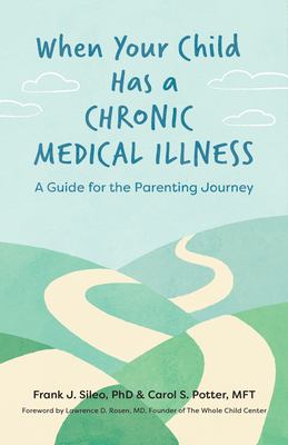 When your child has a chronic medical illness : a guide for the parenting journey cover image