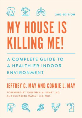 My house is killing me! : a complete guide to a healthier indoor environment cover image