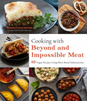 Cooking with Beyond and Impossible Meat : 60 vegan recipes using plant-based substitutions cover image