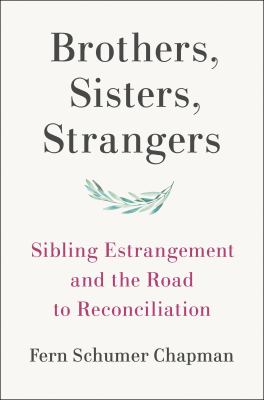 Brothers, sisters, strangers : sibling estrangement and the road to reconciliation cover image