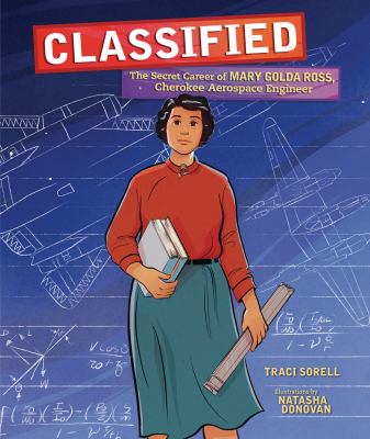 Classified : the secret career of Mary Golda Ross, Cherokee aerospace engineer cover image