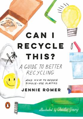 Can I recycle this? : a guide to better recycling and how to reduce single-use plastics cover image