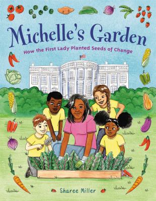 Michelle's garden : how the first lady planted seeds of change cover image