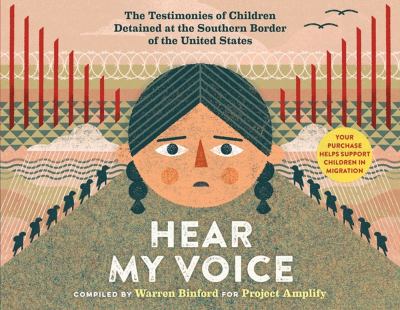 Hear my voice : the testimonies of children detained at the southern border of the United States cover image