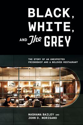 Black, white, and The Grey : the story of an unexpected friendship and a landmark restaurant cover image