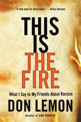 This is the fire : what I say to my friends about racism cover image