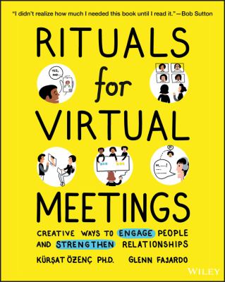Rituals for virtual meetings : creative ways to engage people and strengthen relationships cover image