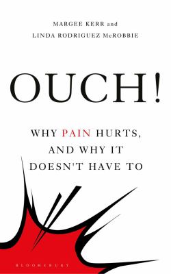 Ouch! : Why pain hurts, and why it doesn't have to cover image