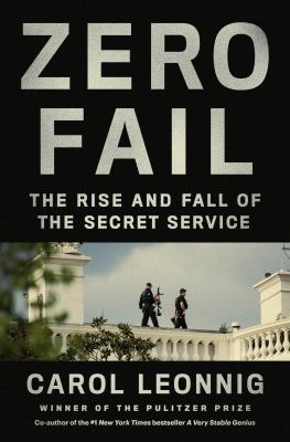 Zero fail : the rise and fall of the Secret Service cover image